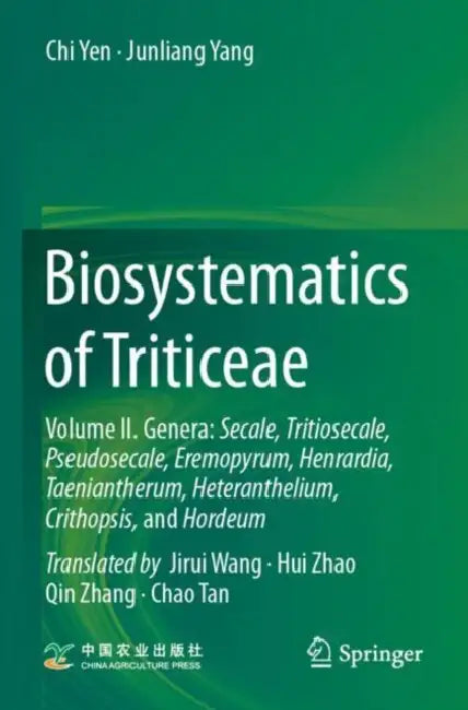 Biosystematics of Triticeae: Genera: Secale, Tritiosecale, Pseudosecale, Eremopyrum, Henrardia, Taeniantherum, Heteranthelium, Crithopsis by Chi Yen