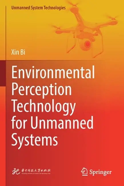 Environmental Perception Technology for Unmanned Systems by Xin Bi