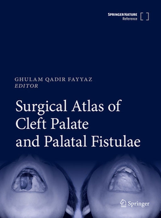Surgical Atlas of Cleft Palate and Palatal Fistulae by Ghulam Qadir Fayyaz