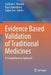 Evidence Based Validation of Traditional Medicines: A Comprehensive Approach by Subhash C. Mandal