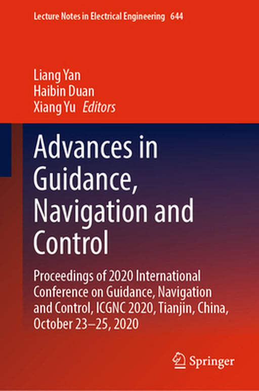 Advances in Guidance, Navigation and Control: Proceedings of 2020 International Conference on Guidance, Navigation and Control, Icgnc 2020, Tianjin, C by Liang Yan