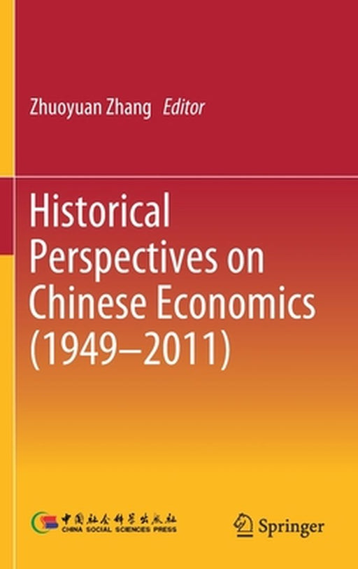 Historical Perspectives on Chinese Economics (1949-2011) by Zhuoyuan Zhang