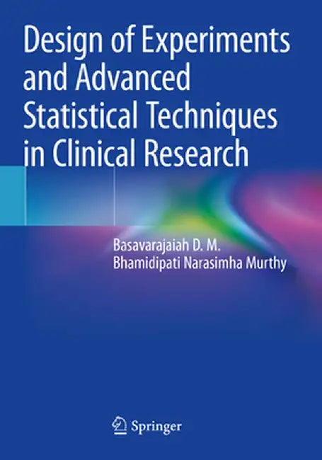 Design of Experiments and Advanced Statistical Techniques in Clinical Research by Basavarajaiah D. M.