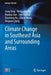 Climate Change in Southeast Asia and Surrounding Areas by Song Yang