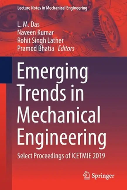Emerging Trends in Mechanical Engineering: Select Proceedings of Icetmie 2019 by L. M. Das