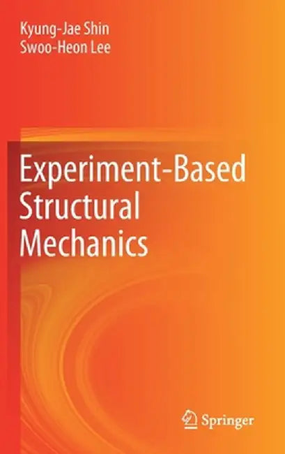 Experiment-Based Structural Mechanics by Kyung-Jae Shin
