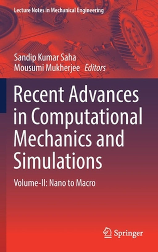 Recent Advances in Computational Mechanics and Simulations: Volume-II: Nano to Macro by Sandip Kumar Saha