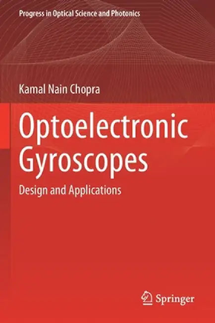 Optoelectronic Gyroscopes: Design and Applications by Kamal Nain Chopra