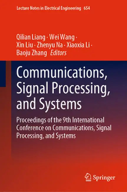 Communications, Signal Processing, and Systems: Proceedings of the 9th International Conference on Communications, Signal Processing, and Systems by Qilian Liang
