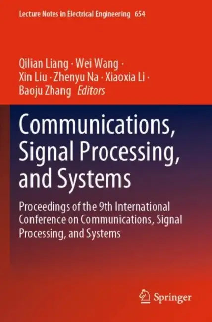 Communications, Signal Processing, and Systems: Proceedings of the 9th International Conference on Communications, Signal Processing, and Systems by Qilian Liang