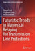 Futuristic Trends in Numerical Relaying for Transmission Line Protections by Ujjaval Patel