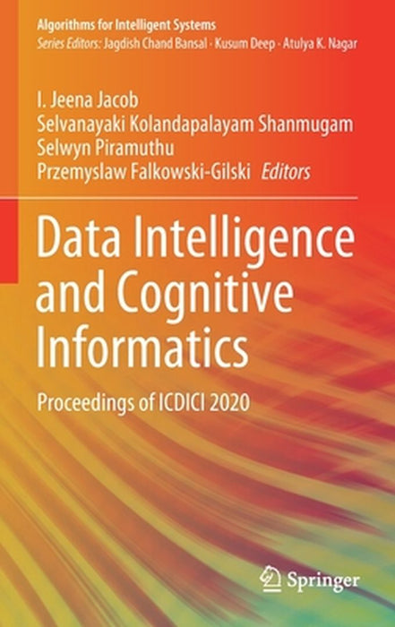 Data Intelligence and Cognitive Informatics: Proceedings of ICDICI 2020 by I. Jeena Jacob