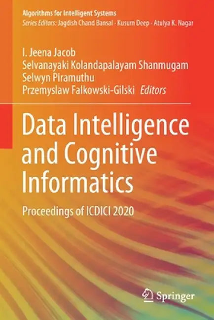 Data Intelligence and Cognitive Informatics: Proceedings of ICDICI 2020 by I. Jeena Jacob