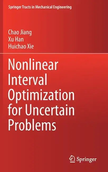 Nonlinear Interval Optimization for Uncertain Problems by Chao Jiang