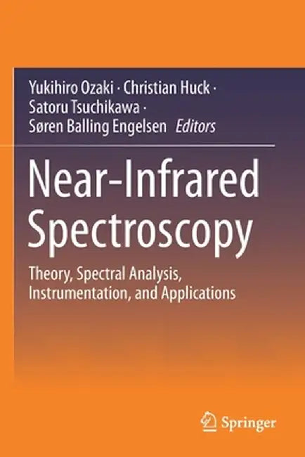Near-Infrared Spectroscopy: Theory, Spectral Analysis, Instrumentation, and Applications by Yukihiro Ozaki
