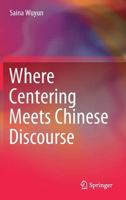 Where Centering Meets Chinese Discourse by Saina Wuyun