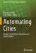 Automating Cities: Design, Construction, Operation and Future Impact by Brydon T. Wang