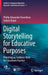 Digital Storytelling for Educative Purposes: Providing an Evidence-Base for Classroom Practice by Phillip Alexander Towndrow