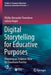 Digital Storytelling for Educative Purposes: Providing an Evidence-Base for Classroom Practice by Phillip Alexander Towndrow