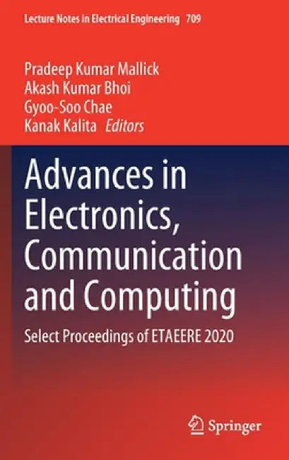 Advances in Electronics, Communication and Computing: Select Proceedings of Etaeere 2020 by Pradeep Kumar Mallick