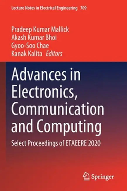 Advances in Electronics, Communication and Computing: Select Proceedings of Etaeere 2020 by Pradeep Kumar Mallick
