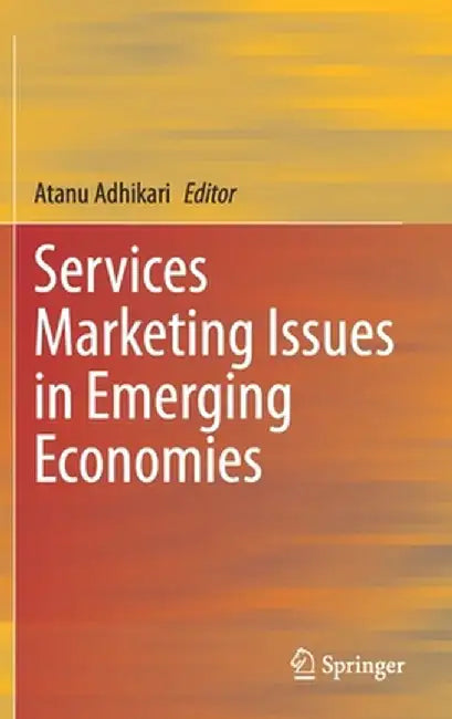 Services Marketing Issues in Emerging Economies by Atanu Adhikari