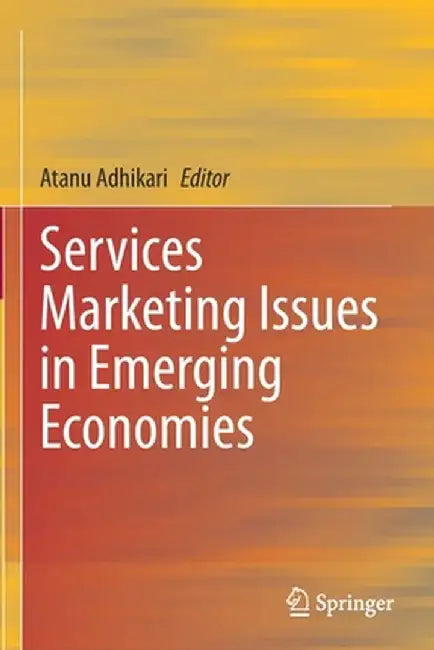 Services Marketing Issues in Emerging Economies by Atanu Adhikari
