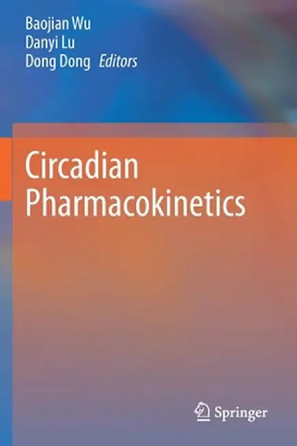 Circadian Pharmacokinetics by Baojian Wu
