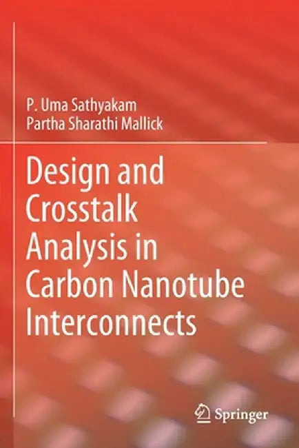 Design and CrossTalk Analysis in Carbon Nanotube Interconnects by P. Uma Sathyakam