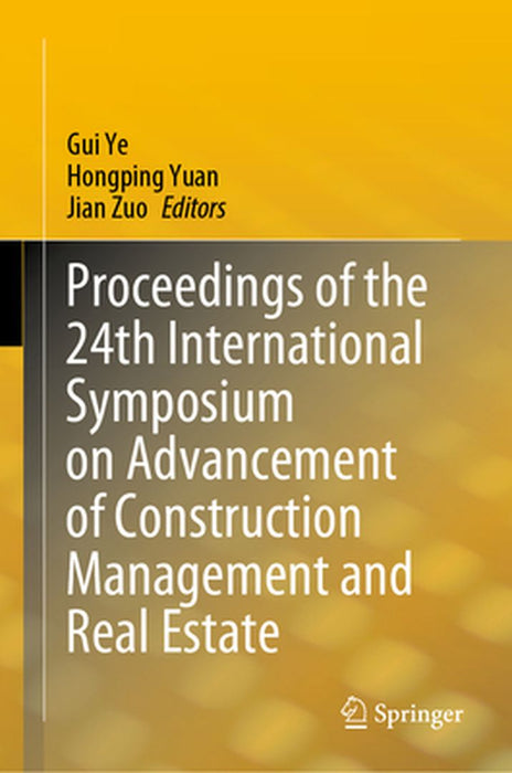 Proceedings of the 24th International Symposium on Advancement of Construction Management and Real Estate by Gui Ye
