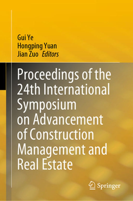 Proceedings of the 24th International Symposium on Advancement of Construction Management and Real Estate by Gui Ye