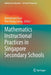 Mathematics Instructional Practices in Singapore Secondary Schools by Berinderjeet Kaur