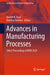 Advances in Manufacturing Processes: Select Proceedings of RAM 2020 by Harshit K. Dave
