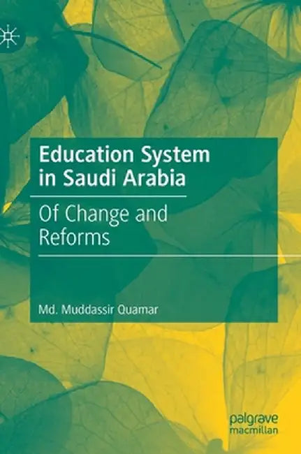 Education System in Saudi Arabia: Of Change and Reforms by MD Muddassir Quamar