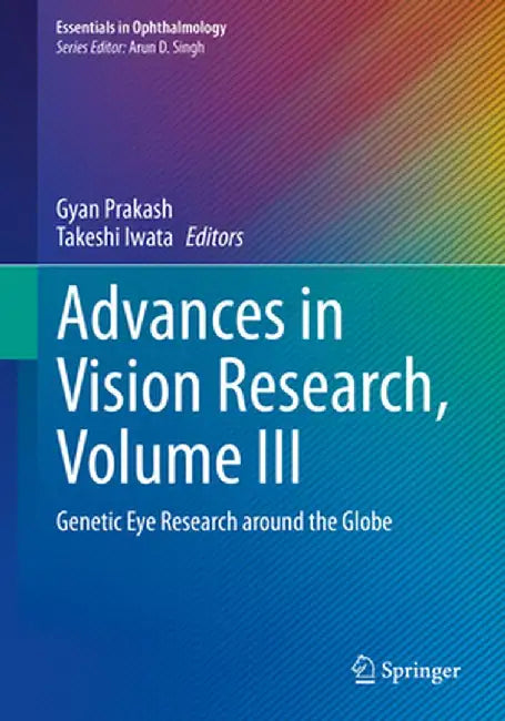 Advances in Vision Research, Volume III: Genetic Eye Research Around the Globe by Gyan Prakash