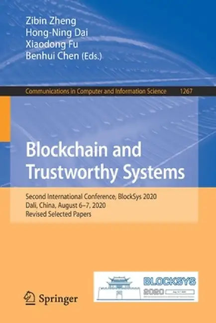 Blockchain and Trustworthy Systems: Second International Conference, Blocksys 2020, Dali, China, August 6-7, 2020, Revised Selected Papers by Zibin Zheng