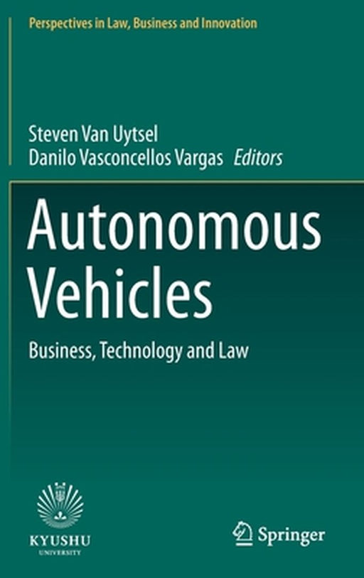 Autonomous Vehicles: Business Technology and Law by Steven Van Uytsel, Danilo Vasconcellos Vargas
