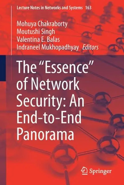 The Essence of Network Security: An End-To-End Panorama by Mohuya Chakraborty