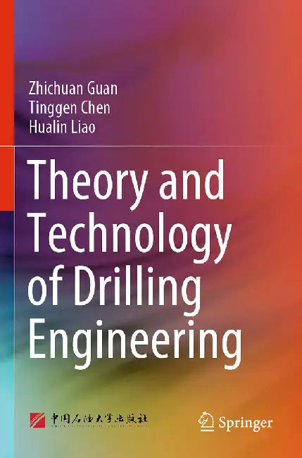 Theory and Technology of Drilling Engineering by Zhichuan Guan, Tinggen Chen