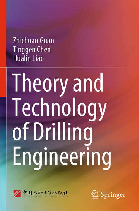 Theory and Technology of Drilling Engineering by Zhichuan Guan/Tinggen Chen