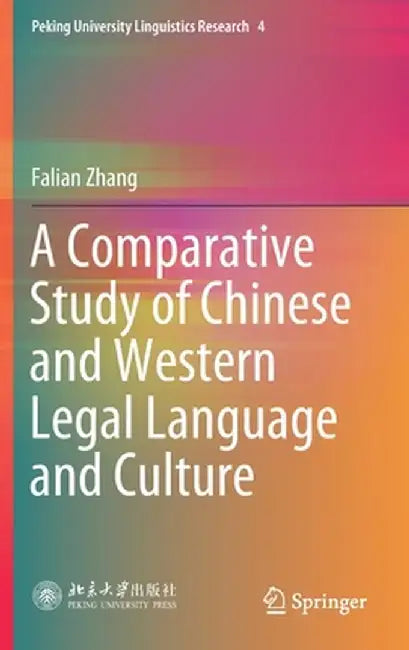 A Comparative Study of Chinese and Western Legal Language and Culture by Falian Zhang