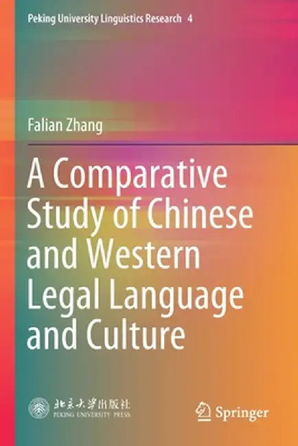 A Comparative Study of Chinese and Western Legal Language and Culture by Falian Zhang