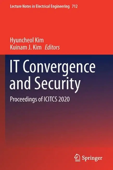 It Convergence and Security: Proceedings of Icitcs 2020 by Hyuncheol Kim