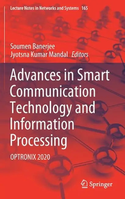 Advances in Smart Communication Technology and Information Processing: Optronix 2020 by Soumen Banerjee