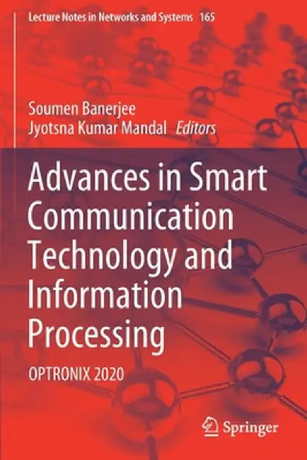 Advances in Smart Communication Technology and Information Processing: Optronix 2020 by Soumen Banerjee
