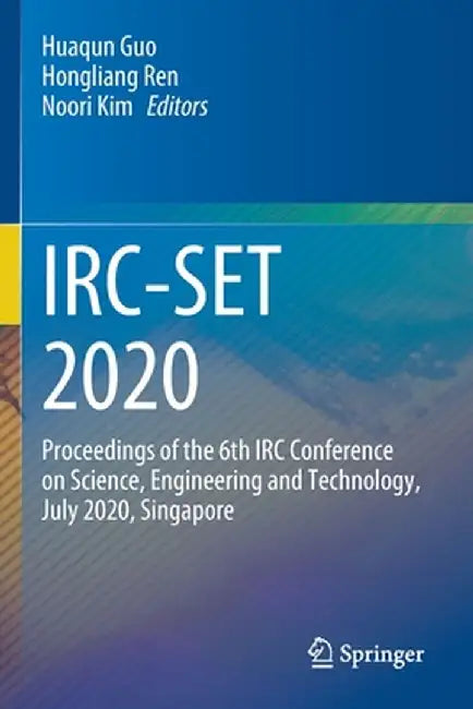 Irc-Set 2020: Proceedings of the 6th IRC Conference on Science, Engineering and Technology, July 2020, Singapore by Huaqun Guo