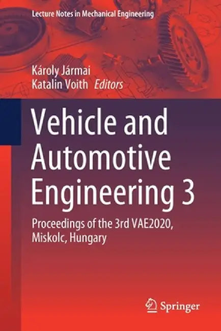 Vehicle and Automotive Engineering 3: Proceedings of the 3rd Vae2020, Miskolc, Hungary by Károly Jármai