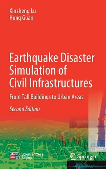 Earthquake Disaster Simulation of Civil Infrastructures: From Tall Buildings to Urban Areas by Xinzheng Lu