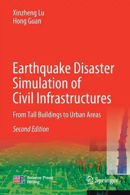 Earthquake Disaster Simulation of Civil Infrastructures: From Tall Buildings to Urban Areas by Xinzheng Lu