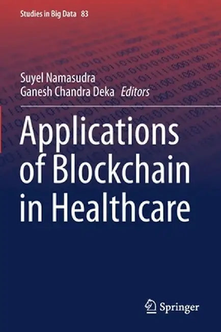 Applications of Blockchain in Healthcare by Suyel Namasudra